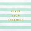 Servietter, Never stop dreaming